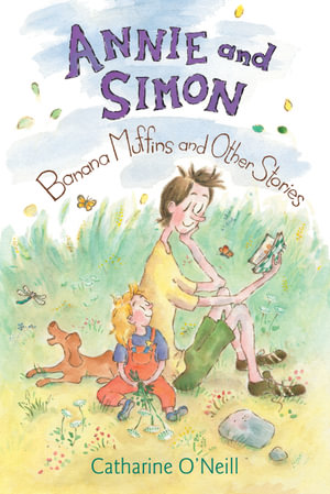 Annie and Simon : Banana Muffins and Other Stories - Catharine O'Neill