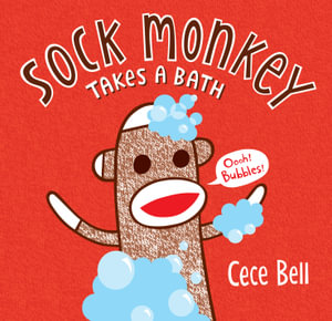 Sock Monkey Takes a Bath : Cece Bell's Sock Monkey - Cece Bell