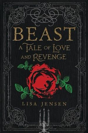 Beast : A Tale of Love and Revenge - Lisa Jensen
