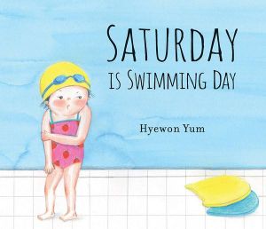Saturday Is Swimming Day - Hyewon Yum