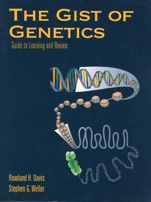 The Gist of Genetics : Guide to Learning and Review - Rowland H. Davis