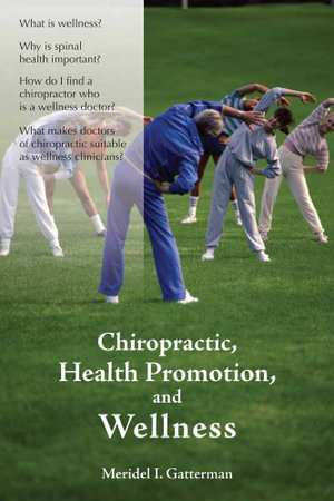 Chiropractic, Health Promotion, and Wellness - Meridel I. Gatterman