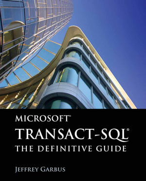 Microsoft Transact-SQL: The Definitive Guide : The Definitive Guide - Jeffrey Garbus