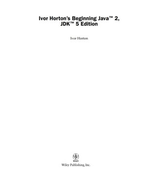 Ivor Horton's Beginning Java 2 : JDK 5 Edition - Ivor Horton