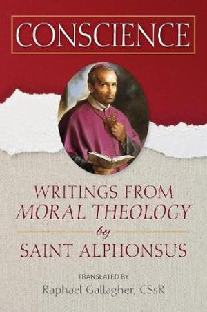 Conscience : Writings from Moral Theology by Saint Alphonsus - Raphael Gallagher