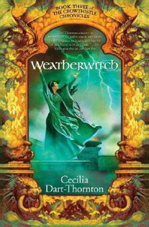 Weatherwitch : The Crowthistle Chronicles - Cecilia Dart-Thornton