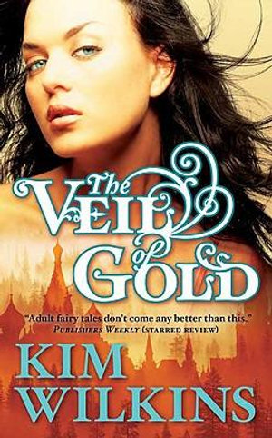 The Veil of Gold - Kim Wilkins