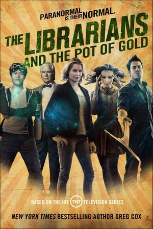 The Librarians and the Pot of Gold : The Librarians - Greg Cox