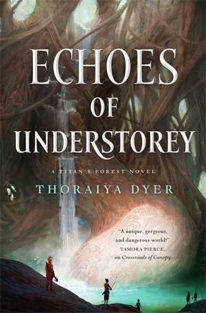 Echoes of Understorey : A Titan's Forest novel - Thoraiya Dyer