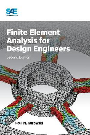Finite Element Analysis for Design Engineers - Paul M. Kurowski