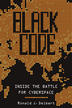 Black Code : Surveillance, Privacy, and the Dark Side of the Internet - Ronald J. Deibert