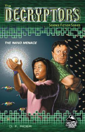 The Nano Menace : Summit Books: Decryptors Series - D F Rider