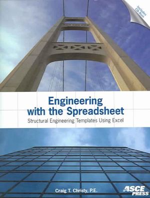 Engineering with the Spreadsheet : Structural Engineering Templates Using Excel : Structural Engineering Templates Using Excel - Craig Christy