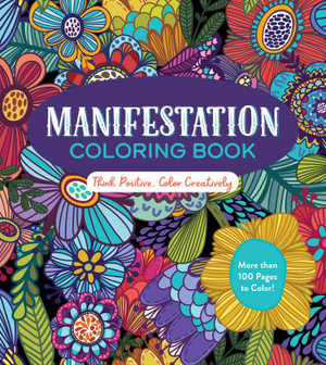 Manifestation Coloring Book : Think Positive, Color Creatively - Editors of Chartwell Books
