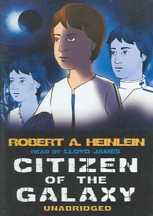 Citizen of the Galaxy by Robert A. Heinlein | 9780786128327 | Booktopia