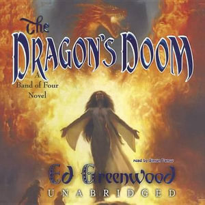 The Dragon's Doom Lib/E : A Band of Four Novel - Ed Greenwood