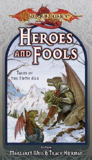 Heroes and Fools : Tales of the Fifth Age - Margaret Weis