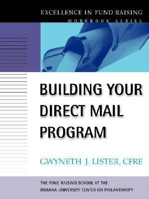 Building Your Direct Mail Program : Excellence in Fund Raising Workbook Series - Gwyneth J. Lister