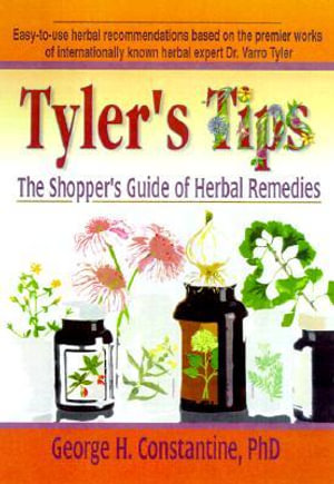 Tyler's Tips : The Shopper's Guide for Herbal Remedies - Virginia M Tyler