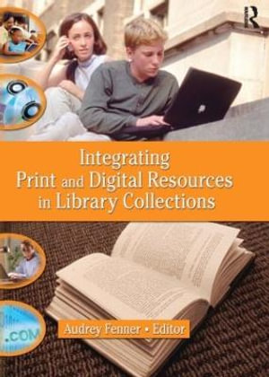 Integrating Print and Digital Resources in Library Collections - Linda S Katz