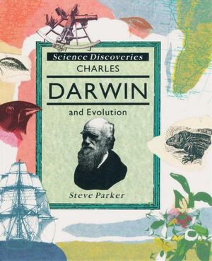 Charles Darwin and Evolution : Science Discoveries Series - Steve Parker