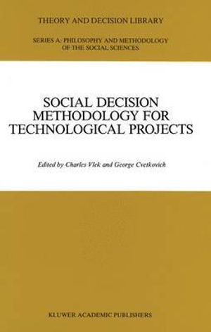 Social Decision Methodology for Technological Projects : Theory and Decision Library A: - C.A. Vlek