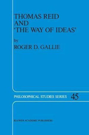 Thomas Reid and 'The Way of Ideas' : PHILOSOPHICAL STUDIES - R.D. Gallie
