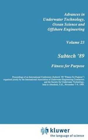 Subtech '89 : Fitness for Purpose - Society for Underwater Technology (SUT)