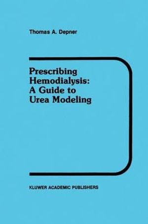 Prescribing Hemodialysis : A Guide to Urea Modeling - T.A. Depner