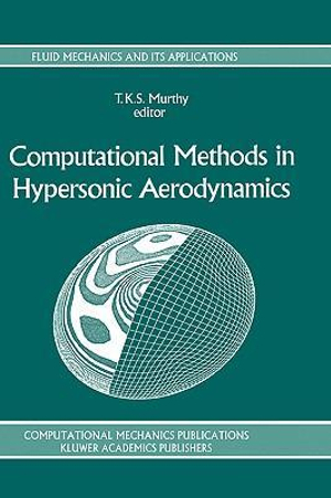 Computational Methods in Hypersonic Aerodynamics : Fluid Mechanics and Its Applications - T.K.S. Murthy