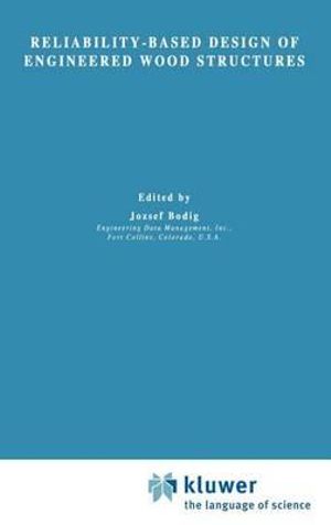 Reliability-Based Design of Engineered Wood Structures : NATO SCIENCE SERIES SERIES E, APPLIED SCIENCES - J. Bodig