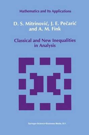 Classical and New Inequalities in Analysis : Mathematics and its Applications - A.M. Fink