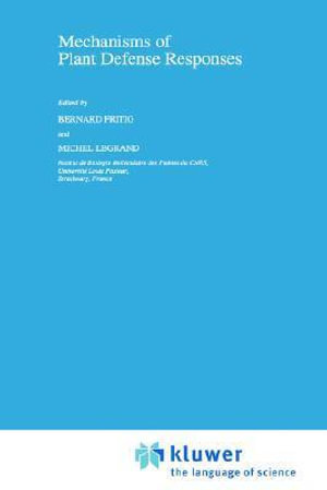 Mechanisms of Plant Defense Responses : Developments in Plant Pathology - Bernard Fritig