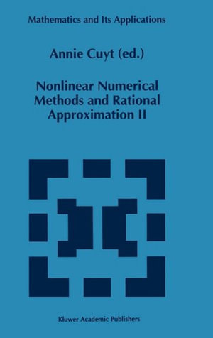Nonlinear Numerical Methods and Rational Approximation II : MATHEMATICS AND ITS APPLICATIONS (KLUWER ) - A. Cuyt
