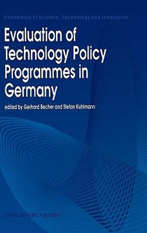 Evaluation of Technology Policy Programmes in Germany : ECONOMICS OF SCIENCE, TECHNOLOGY AND INNOVATION - Gerhard Becher