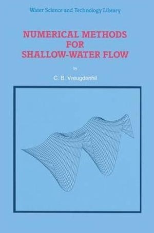 Numerical Methods for Shallow-Water Flow : WATER SCIENCE AND TECHNOLOGY LIBRARY - C.B. Vreugdenhil