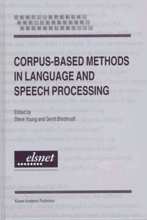 Corpus-Based Methods in Language and Speech Processing : Text, Speech and Language Technology , Vol 2 - Steve Young