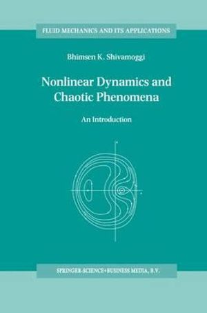 Nonlinear Dynamics and Chaotic Phenomena : An Introduction - B.K Shivamoggi