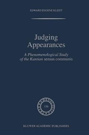 Judging Appearances : A Phenomenological Study of the Kantian sensus communis - E.E. Kleist
