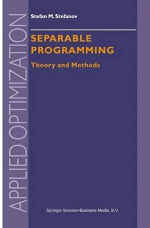 Separable Programming : Theory and Methods - S.M. Stefanov