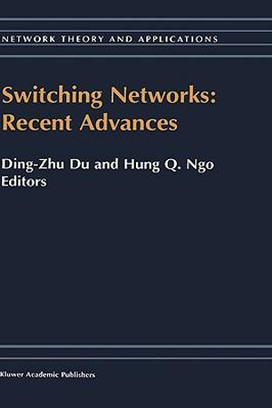 Switching Networks : Recent Advances - Ding-Zhu Du