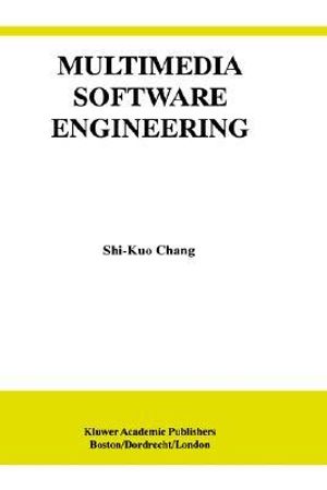Multimedia Software Engineering : The Kluwer International Series in Software Engineering - S. K. Chang