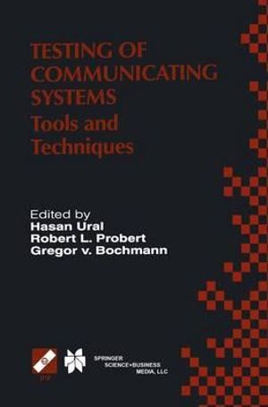 Testing of Communicating Systems : Tools and Techniques : Tools and Techniques: 13th International Conference on Testing of Communicating Systems (Testcom 2000), August 29-September 1, 2000, Ottawa, Canada - Gregor Bochmann