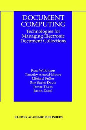 Document Computing : Technologies for Managing Electronic Document Collections - Ross Wilkinson