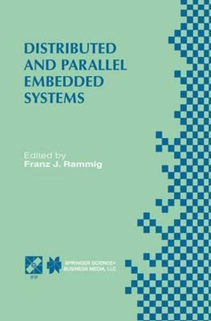 Distributed and Parallel Embedded Systems : Ifip Wg10.3/Wg10.5 International Workshop on Distributed and Parallel Embedded Systems (Dipes 98) October 5 - Franz J. Rammig