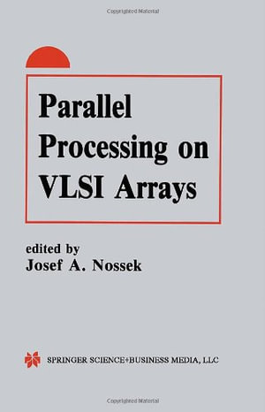 Parallel Processing on Very Large Scale Integration Arrays - Josef A. Nossek
