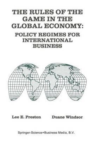 The Rules of the Game in the Global Economy : Policy Regimes for International Business - Lee E. Preston