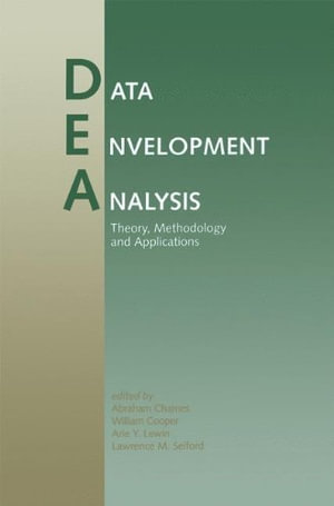 Data Envelopment Analysis : Theory, Methodology and Application : Theory, Methodology and Application - Abraham Charnes