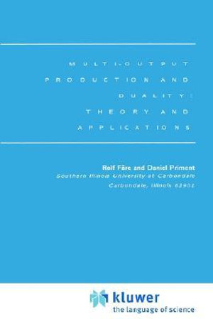Multi-Output Production and Duality : Theory and Applications - Rolf FÃ¤re