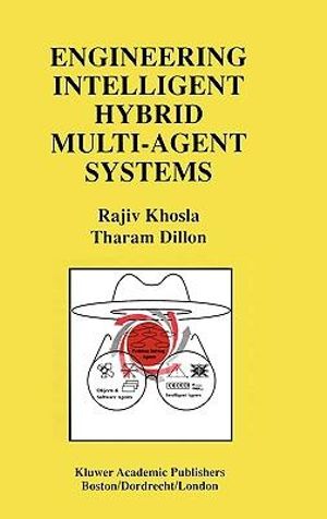 Engineering Intelligent Hybrid Multi-Agent Systems - Rajiv Khosla